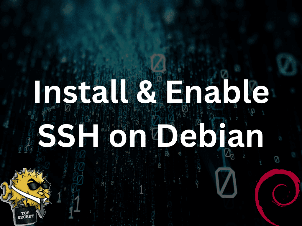 How to Install and Enable SSH on Debian 12, 11 or 10