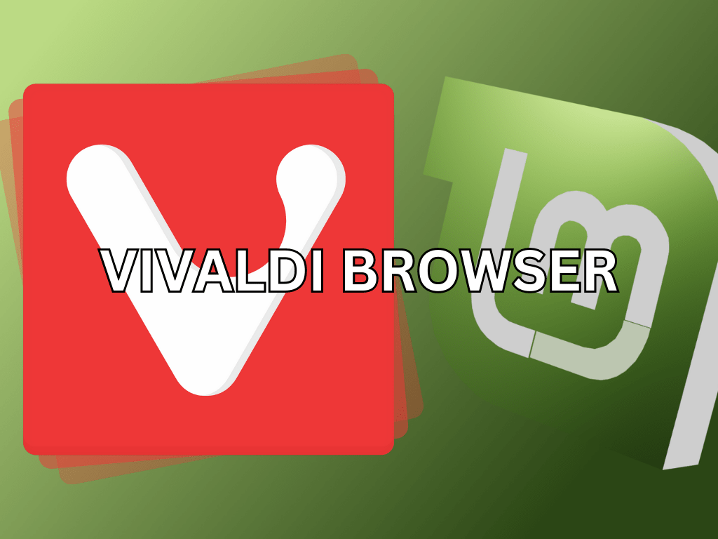 How to Install Vivaldi Browser on Linux Mint