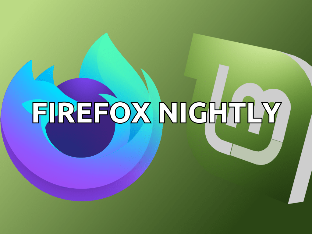 How to Install Firefox Nightly on Linux Mint