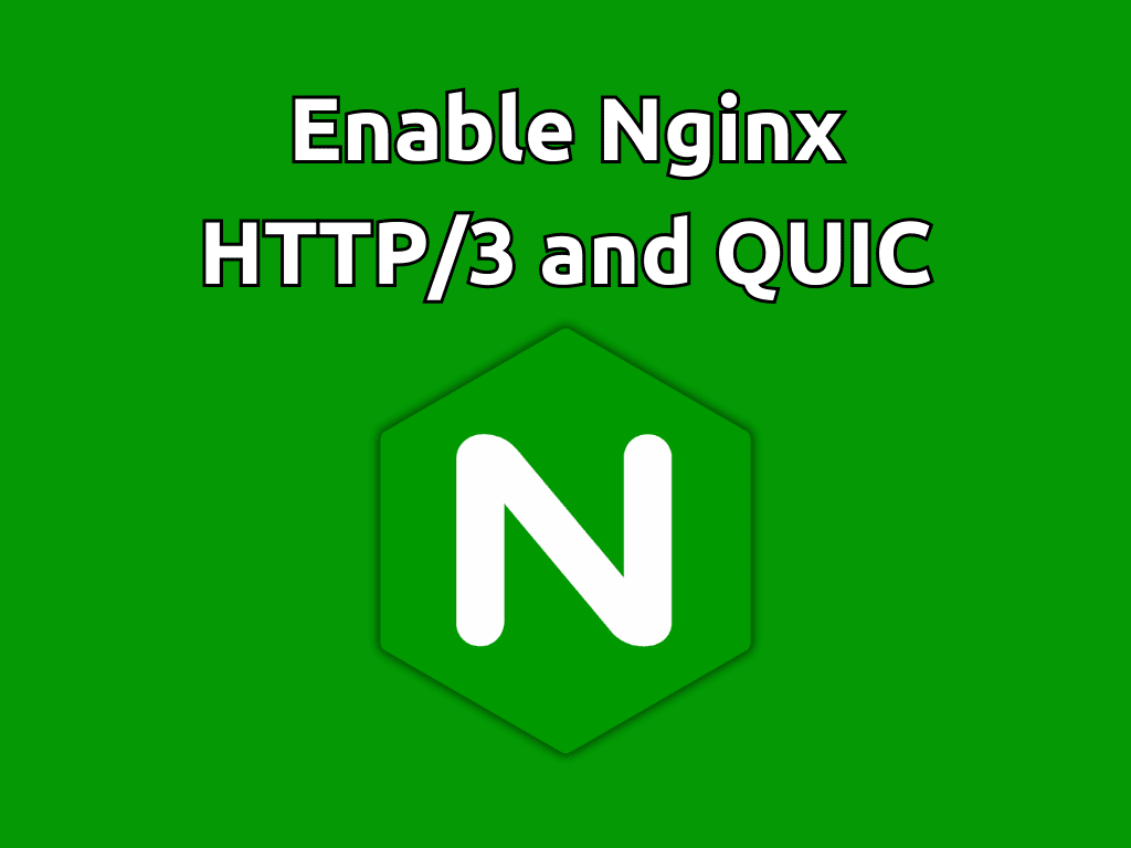 Enable Nginx HTTP3 and QUIC