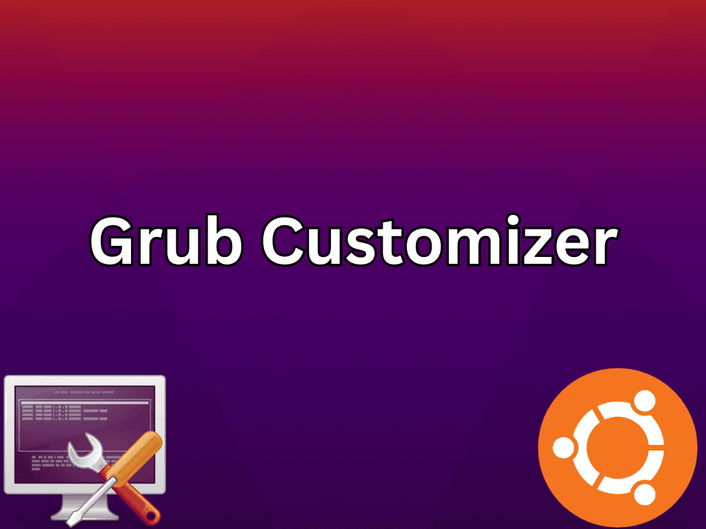 Feature image showcasing the installation of Grub Customizer on Ubuntu 22.04 or 20.04 Linux.