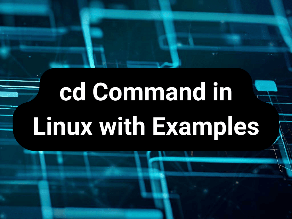 cd Command in Linux with Examples