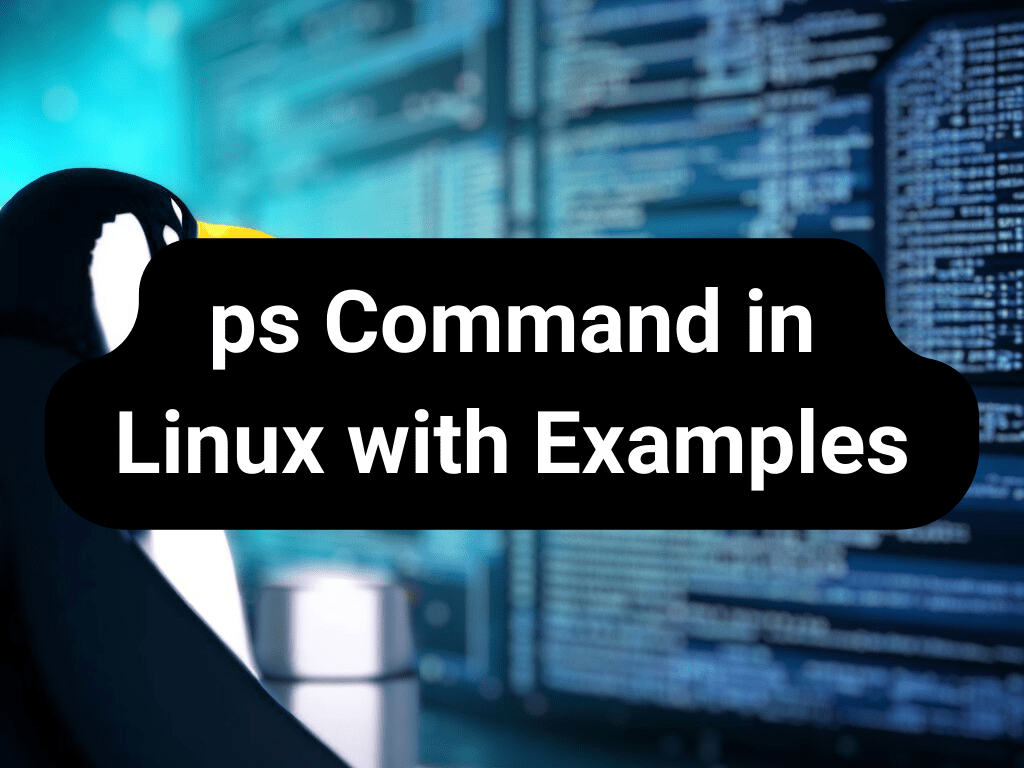 ps Command in Linux with Examples